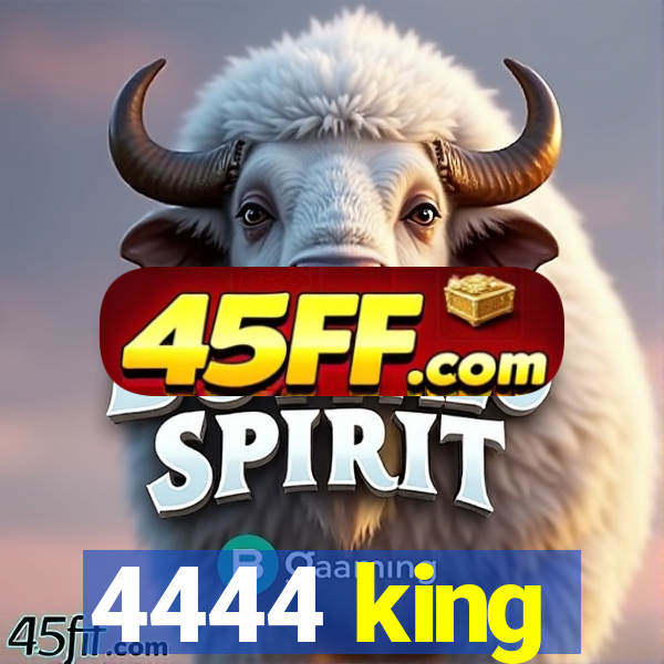4444 king